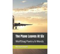 The Plane Leaves At Six: WolfStag Poetry & Words
