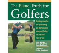 The Plane Truth for Golfers: Breaking Down the One-plane Swing and the Two-Plane Swing and Finding the One That's Right for You (NTC SPORTS/FITNESS)