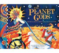 The Planet Gods: Myths and Facts About the Solar System