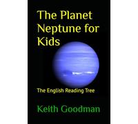 The Planet Neptune for Kids: The English Reading Tree
