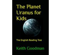 The Planet Uranus for Kids: The English Reading Tree