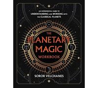 The Planetary Magic Workbook: An Experimental Guide to Understanding and Working with the Classical Planets
