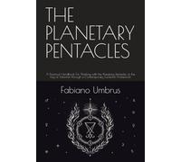 THE PLANETARY PENTACLES: A Practical Handbook For Working with the Planetary Pentacles of the Key of Solomon through a Contemporary Luciferian Framework