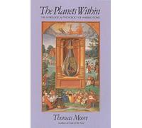 The Planets Within: The Astrological Psychology of Marsilio Ficino (Studies in Imagination)
