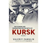 The Planning and Preparations for the Battle of Kursk: Volume 2