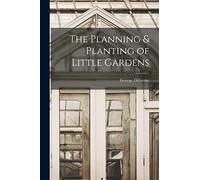 The Planning & Planting of Little Gardens
