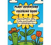The Plant Adventure Coloring Book: This is book for "little explorers" to color pictures of smiling plants, silly fruits, and funny trees.