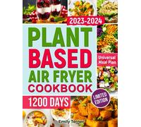 The Plant-Based Air Fryer Cookbook: Enjoy and Stay Healthy 150 Quick Vegan Recipes for healthy lifestyle and a Week Meal Plan for beginners