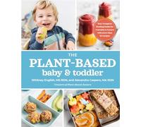 The Plant-Based Baby & Toddler – Your Complete Feeding Guide for 6 Months to 3 Years