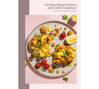The Plant-Based Crohn's and Colitis Cookbook