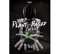 The Plant-Based Cyclist: Your Complete Guide To Plant-Powered Cycling