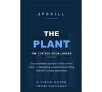 The Plant: From Auxiliary Operator to the Control Room - Navigating a Replacement-Hiring Market in Power Generation (A Field Guide)