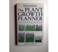 The Plant Growth Planner: Two Hundred Illustrated Charts for Shrubs, Trees, Climbers, and Perennials (Horticulture)