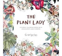 The Plant Lady: A Floral Coloring Book with Succulents and Flowers