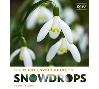 The Plant Lover's Guide to Snowdrops by Naomi Slade (2-Oct-2014) Hardcover