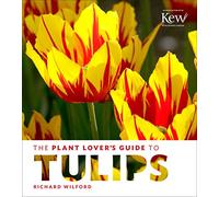 The Plant Lovers Guide to Tulips