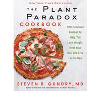 The Plant Paradox Cookbook 100 Delicious Recipes to Help You Lose Weight Heal...
