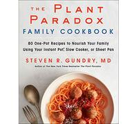 The Plant Paradox Family Cookbook: 80 One-Pot Recipes to Nourish Your Family Using Your Instant Pot, Slow Cooker, or Sheet Pan: 5 (The Plant Paradox, 5)