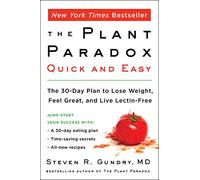 Plant Paradox Quick and Easy, The: The 30-Day Plan to Lose Weight, Feel Great, and Live Lectin-Free