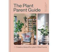The Plant Parent Guide: Create a beautiful, plant-filled home (Hardback) - Beth Chapman Book