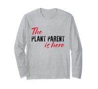 The Plant Parent is here - Funny Long Sleeve T-Shirt