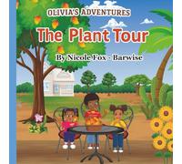 The Plant Tour: Olivia's Adventures