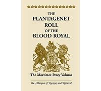 The Plantagenet Roll of the Blood Royal: The Mortimer-Percy Volume