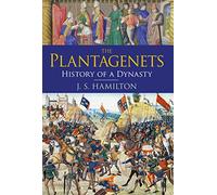 The Plantagenets: History of a Dynasty