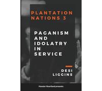 The Plantation Nations 3: Paganism and Idolatry in Service (The Plantation Nations: A Legacy of Free Service)