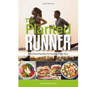 The Planted Runner: Plant-Based Nutrition for Running at Your Best