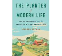 The Planter of Modern Life - Louis Bromfield and the Seeds of a Food Revolution