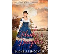 The Planter's Daughter (The Women of Rose Hill)