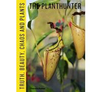 The Planthunter: Truth, Beauty, Chaos and Plants