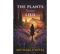 The Plants Never Lied: 1 (Lucie Sarrazin Mystery Series)