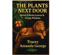 THE PLANTS NEXT DOOR: Traditional Remedies From Our Own Backyard