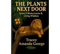 THE PLANTS NEXT DOOR: Traditional Remedies From Our Own Backyard