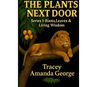THE PLANTS NEXT DOOR: Traditional Remedies From Our Own Backyard (The Plant Next Door - Series 2)