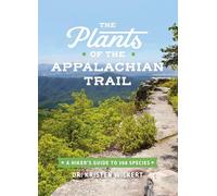 The Plants of the Appalachian Trail: A Hiker’s Guide to 398 Species