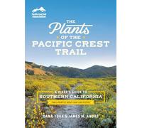 The Plants of the Pacific Crest Trail: A Hiker’s Guide to Southern California
