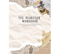 The Plantser Workbook: A guidebook for writer’s who need structure and freedom