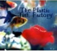 The Plastic Fish Factory - Come Inside