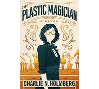 The Plastic Magician (A Paper Magician Novel)