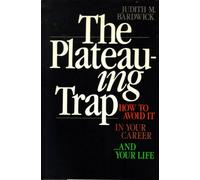 The Plateauing Trap: How to Avoid It in Your Career...and Your Life
