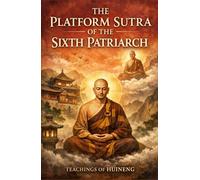 The Platform Sutra of the Sixth Patriarch (Zen Master)