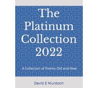 The Platinum Collection 2022: A collection of poems old and new