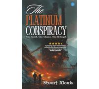The Platinum Conspiracy: One Secret - One Chance - One Betrayal: 1 (The Cryethium Universe)