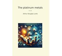 The platinum metals (Classic Books)