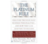 The Platinum Rule: Discover the Four Basic Business Personalities and How They Can Lead You to Success by Alessandra, Tony, O'Connor, Michael J. (1998) Paperback