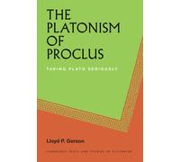 The Platonism of Proclus: Taking Plato Seriously (Cambridge Texts and Studies in Platonism)