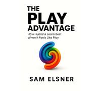 The Play Advantage: Why Your Brain Learns Best When It Feels Like a Game